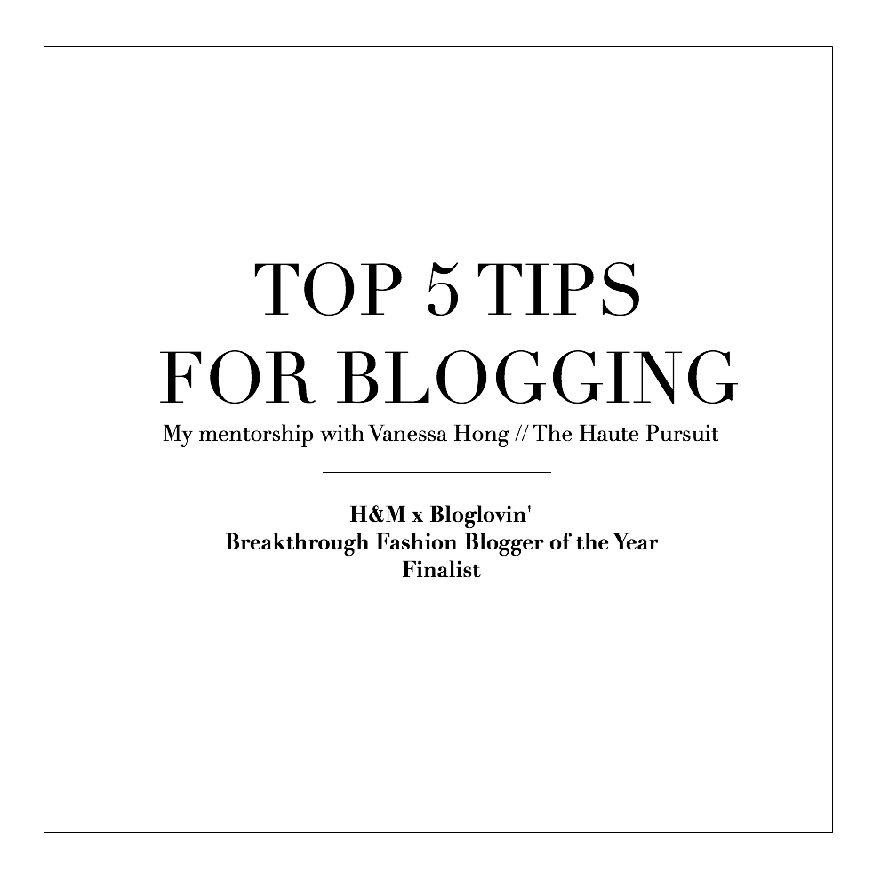 Top 5 Tips for Blogging Mentorship with Vanessa Hong // The Haute Pursuit